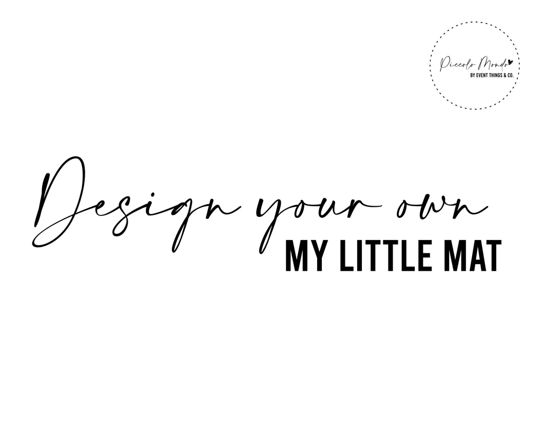 Design your own My Little Mat